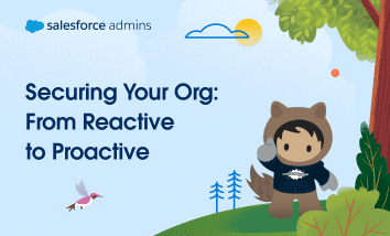 Securing Your Org: From Reactive to Proactive