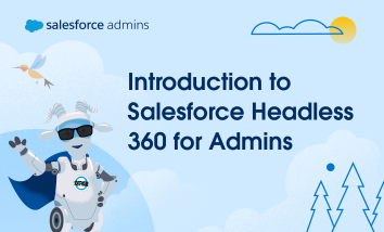 Introduction to Salesforce Headless 360 for Admins