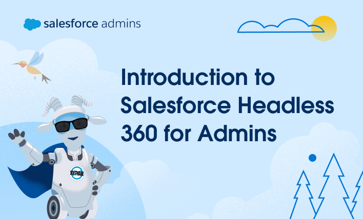 Introduction to Salesforce Headless 360 for Admins