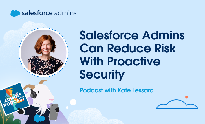 Salesforce Admins Can Reduce Risk With Proactive Security