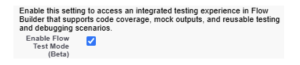 The ‘Enable Flow Test Mode (Beta)’ checkbox in Process Automation Settings. 