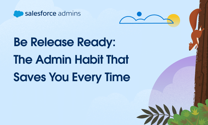 Be Release Ready: The Admin Habit That Saves You Every Time