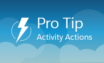 Pro Tip Boost Productivity With Activity Actions In Lightning Experience Salesforce Admins